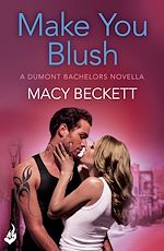 Télécharger le livre :  Make You Blush: A Dumont Bachelors enovella 0.5 (A fun, sexy romantic comedy)