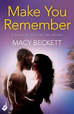 Télécharger le livre :  Make You Remember: Dumont Bachelors 2 (A sexy romantic comedy of second chances)