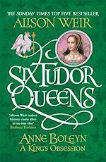Télécharger le livre :  Six Tudor Queens: Anne Boleyn, A King's Obsession