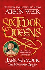 Télécharger le livre :  Six Tudor Queens: Jane Seymour, The Haunted Queen
