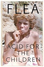Télécharger le livre :  Acid For The Children - The autobiography of Flea, the Red Hot Chili Peppers legend