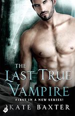 Download this eBook The Last True Vampire: Last True Vampire 1