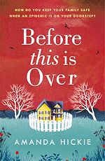 Télécharger le livre :  Before This Is Over: As a deadly epidemic spreads across the globe, one woman will do anything to keep her family safe ...