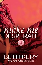 Télécharger le livre :  Make Me Desperate (Make Me: Part Four)