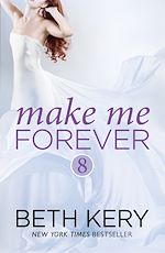 Télécharger le livre :  Make Me Forever (Make Me: Part Eight)