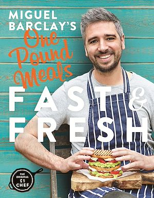 Téléchargez le livre :  Miguel Barclay's FAST & FRESH One Pound Meals