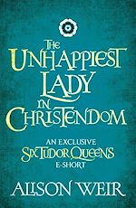 Télécharger le livre :  The Unhappiest Lady in Christendom