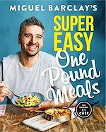 Télécharger le livre :  Miguel Barclay's Super Easy One Pound Meals