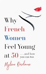 Télécharger le livre :  Why French Women Feel Young at 50
