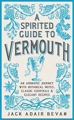Télécharger le livre :  A Spirited Guide to Vermouth