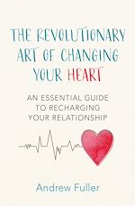 Télécharger le livre :  The Revolutionary Art of Changing Your Heart