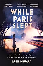 Télécharger le livre :  While Paris Slept: A mother faces a heartbreaking choice in this bestselling story of love and courage in World War 2