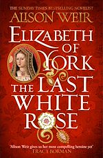 Télécharger le livre :  Elizabeth of York: The Last White Rose