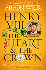 Télécharger le livre :  Henry VIII: The Heart and the Crown