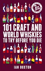 Télécharger le livre :  101 Craft and World Whiskies to Try Before You Die (2nd edition of 101 World Whiskies to Try Before You Die)