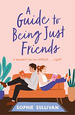 Télécharger le livre :  A Guide to Being Just Friends
