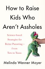 Télécharger le livre :  How to Raise Kids Who Aren't Assholes