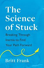 Download this eBook The Science of Stuck: Breaking Through Inertia to Find Your Path Forward