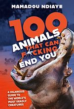 Télécharger le livre :  100 Animals That Can F*cking End You