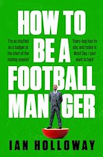 Télécharger le livre :  How to Be a Football Manager: Enter the hilarious and crazy world of the gaffer