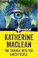 Télécharger le livre :  The Trouble With You Earth People