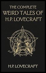 Télécharger le livre :  The Complete Weird Tales of H. P. Lovecraft