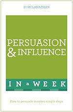 Télécharger le livre :  Persuasion And Influence In A Week