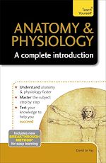 Télécharger le livre :  Anatomy & Physiology: A Complete Introduction: Teach Yourself