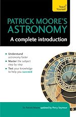 Télécharger le livre :  Patrick Moore's Astronomy: A Complete Introduction: Teach Yourself