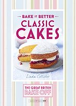 Télécharger le livre :  Great British Bake Off – Bake it Better (No.1): Classic Cakes