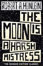 Télécharger le livre :  The Moon is a Harsh Mistress