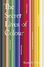 Télécharger le livre :  The Secret Lives of Colour
