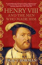 Télécharger le livre :  Henry VIII and the men who made him