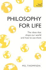 Télécharger le livre :  Philosophy for Life: Teach Yourself