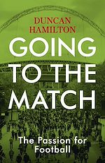 Télécharger le livre :  Going to the Match: The Passion for Football