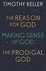 Télécharger le livre :  Timothy Keller: The Reason for God, Making Sense of God and The Prodigal God