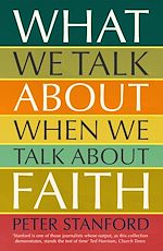 Télécharger le livre :  What We Talk about when We Talk about Faith