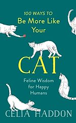 Télécharger le livre :  100 Ways to Be More Like Your Cat