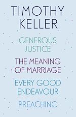 Télécharger le livre :  Timothy Keller: Generous Justice, The Meaning of Marriage, Every Good Endeavour, Preaching