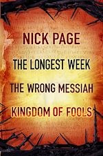 Télécharger le livre :  Nick Page: The Longest Week, The Wrong Messiah, Kingdom of Fools