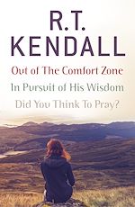 Télécharger le livre :  R. T. Kendall: In Pursuit of His Wisdom, Did You Think to Pray?, Out of the Comfort Zone