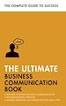 Télécharger le livre :  The Ultimate Business Communication Book