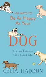 Télécharger le livre :  100 Ways to Be As Happy As Your Dog