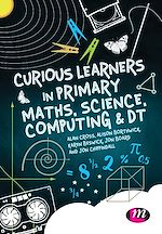 Télécharger le livre :  Curious Learners in Primary Maths, Science, Computing and DT