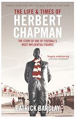 Télécharger le livre :  The Life and Times of Herbert Chapman