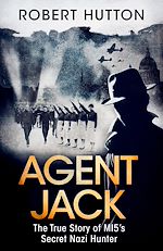 Download this eBook Agent Jack: The True Story of MI5's Secret Nazi Hunter