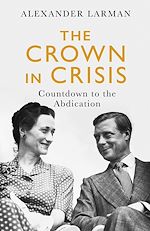 Télécharger le livre :  The Crown in Crisis - As seen on Channel 4's Edward vs George