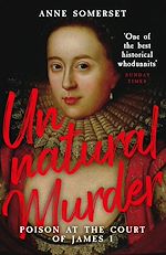 Télécharger le livre :  Unnatural Murder: Poison In The Court Of James I