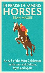 Télécharger le livre :  In Praise of Famous Horses