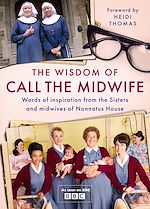 Télécharger le livre :  The Wisdom of Call The Midwife
